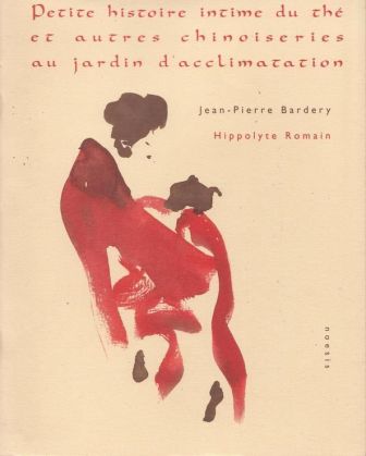 Hippolyte Romain - Petite histoire intime du thé et autres chinoiseries au jardin d'Acclimatation